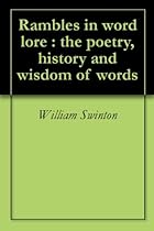Rambles in word lore : the poetry, history and wisdom of words Rambles in word lore : the poetry, history and wisdom of words