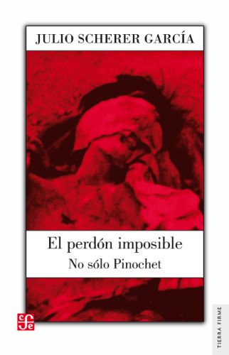 El perdón imposible. No sólo Pinochet (Arte) (Spanish Edition)
