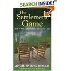 The Settlement Game: How to Settle an Estate Peacefully and Fairly by  Angie Epting Morris