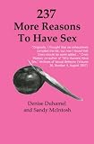 237 More Reasons To Have Sex