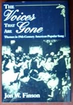 The Voices That are Gone: Themes in Nineteenth-Century American Popular Song The Voices That are Gone: Themes in Nineteenth-Century American Popular Song