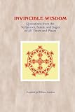 Invincible Wisdom: Quotations from the Scriptures, Saints, and Sages of All Times and Places