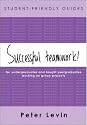 Successful teamwork! For Undergraduates and Taught Postgraduates Working on Group Projects (Student-Friendly Guides series)