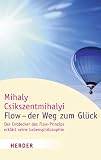 Flow - der Weg zum Gl�ck: Der Entdecker des Flow-Prinzips erkl�rt seine Lebensphilosophie (HERDER spektrum) - Mihaly Csikszentmihalyi