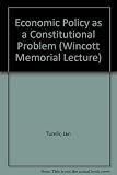 Economic policy as a constitutional problem : fifteenth Wincott Memorial Lecture delivered at the Royal Society of Arts on Thursday, 25 October 1984