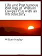 Life and Posthumous Writings of William Cowper Esq with an Introductory