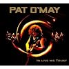 In Live We Trust - Pat O'May KMCD 525