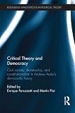 Critical theory and democracy : civil society, dictatorship, and constitutionalism in Andrew Arato's democratic theory