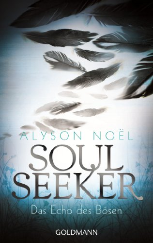 Das Echo des Bösen: Soul Seeker 2 - Roman (German Edition), by Alyson Noël