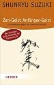 Zen-Geist, Anfänger-Geist: Unterweisungen in Zen-Meditation (HERDER spektrum)