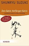 Zen-Geist, Anf�nger-Geist: Unterweisungen in Zen-Meditation (HERDER spektrum) - Shunryu Suzuki