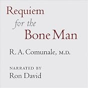 Requiem for the Bone Man: A Dr. Galen Novel, Book 1 | [R. A. Comunale]