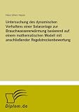 Untersuchung des dynamischen Verhaltens einer Solaranlage zur Brauchwassererwärmung basierend auf einem mathematischen Modell mit anschließender Regelstreckenbewertung (German Edition)