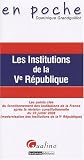 Les institutions de la Ve République : Les points clés du fonctionnement des institutions de la France après la révision constitutionnelle du 23 juillet ... des institutions de la Ve République)