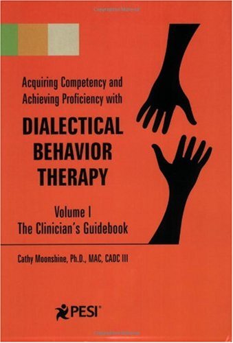Dialectical Behavior Therapy: Volume 1 - The Clinician's Guidebook Book Image