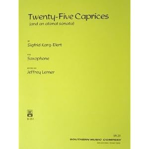 Buy Twenty-five Caprices (and an Atonal Sonata) for Saxophone by Sigfrid Karg-Elert