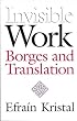 Invisible Work: Borges and Translation