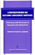 Controversies in Second Language Writing: Dilemmas and Decisions in Research and Instruction (The Michigan Series on Teaching Multilingual Writers)