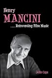 Henry Mancini: Reinventing Film Music (Music in American Life)