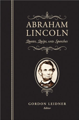 Abraham Lincoln: Quotes, Quips, and Speeches by Abraham Lincoln (2009) Hardcover