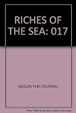 The ocean world of Jacques Cousteau. Riches of the sea