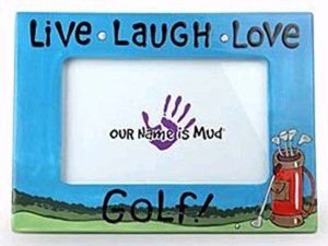 Live, Laugh, Love Golf Ceramic Photo Frame, Our Name is Mud