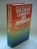 Produkt-Bild: Frances Sakoian: Das grosse Lehrbuch der Astrologie - Wie man Horoskope stellt und nach neuesten wissenschaftlichen Erkenntnissen Charakter und Schicksal deutet