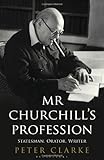 Mr Churchill's profession : statesman, orator, writer
