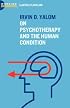 Irvin D. Yalom: On Psychotherapy and the Human Condition (Working Biographies)