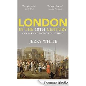 London In The Eighteenth Century: A Great and Monstrous Thing