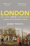 London in the eighteenth century : a great and monstrous thing