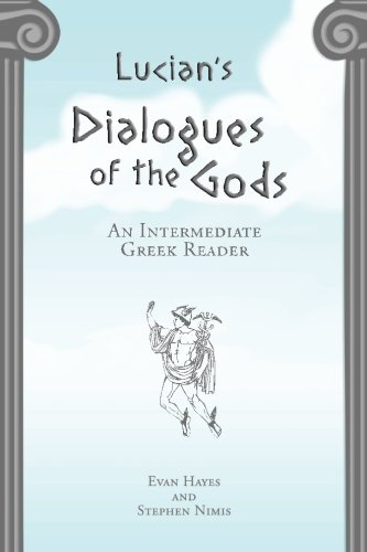Lucian's Dialogues of the Gods: An Intermediate Greek Reader: Greek Text with Running Vocabulary and Commentary