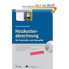 Heizkostenabrechnung f�r Vermieter und Verwalter: Die Heizkostenverordnung: Das m�ssen Sie beachten. Einw�nde des Mieters abwehren. Auf CD-ROM: Musterbriefe, Musterabrechnung, Urteile und Gesetze