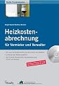 Heizkostenabrechnung für Vermieter und Verwalter: Die Heizkostenverordnung: Das müssen Sie beachten. Einwände des Mieters abwehren. Auf CD-ROM: Musterbriefe, Musterabrechnung, Urteile und Gesetze
