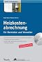 Heizkostenabrechnung f�r Vermieter und Verwalter: Die Heizkostenverordnung: Das m�ssen Sie beachten. Einw�nde des Mieters abwehren. Auf CD-ROM: Musterbriefe, Musterabrechnung, Urteile und Gesetze