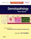 Dermatopathology: A Volume in the Foundations in Diagnostic Pathology Series, Expert Consult - Online and Print