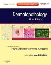 Dermatopathology: A Volume in the Foundations in Diagnostic Pathology Series,  Expert Consult - Online and Print