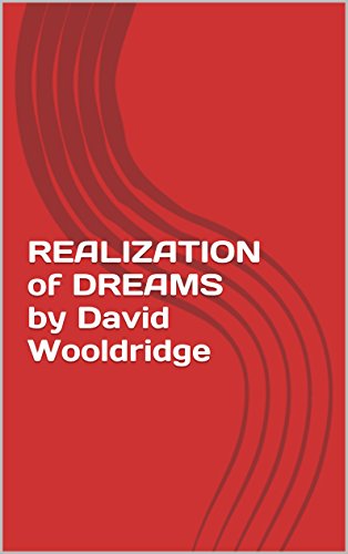 REALIZATION of DREAMS by David Wooldridge, by David Wooldridge REALIZATION of DREAMS by David Wooldridge, by David Wooldridge