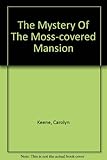 The mystery of the moss-covered mansion