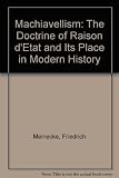 Machiavellism : the doctrine of Raison d'Etat and its place in modern history