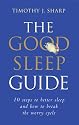 The Good Sleep Guide: 10 Steps to Better Sleep and How to Break the Worry Cycle