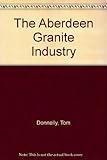 The Aberdeen granite industry