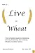 How to Live on Wheat