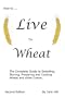 How to Live on Wheat