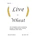 How to Live on Wheat