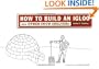 How to Build an Igloo: And Other Snow Shelters