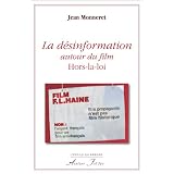 La d�sinformation autour du film Hors-la-loipar Jean Monneret
