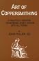 Art of Coppersmithing: A Practical Treatise on Working Sheet Copper into All Forms