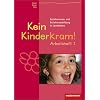 Kein Kinderkram!. Die Erzieherinnen- und Erzieherausbildung in Lernfeldern: Kein Kinderkram!, Bd.1 : Rollenverst�ndnis, Beziehungen, Handlungskonzepte, Arbeitsheft