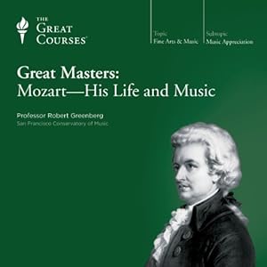 Mozart - His Life and Music - The Great Courses